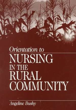 Orientation to Nursing in the Rural Community de Angeline Bushy