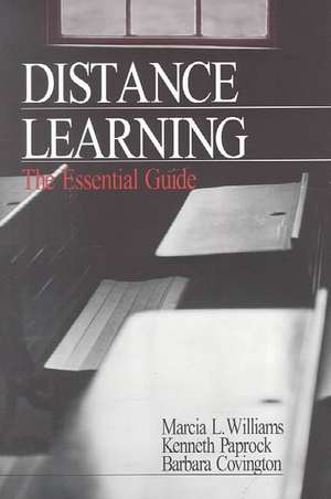 Distance Learning: The Essential Guide de Marcia L. Williams