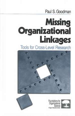 Missing Organizational Linkages: Tools for Cross-Level Research de Paul S. Goodman
