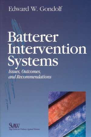 Batterer Intervention Systems: Issues, Outcomes, and Recommendations de Edward W. Gondolf