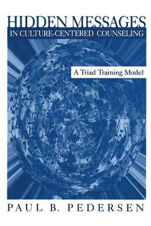 Hidden Messages in Culture-Centered Counseling: A Triad Training Model de Paul B. Pedersen