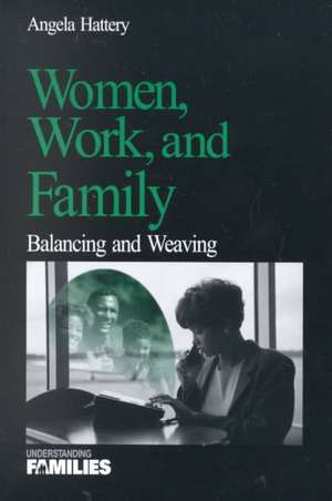 Women, Work, and Families: Balancing and Weaving de Angela J. Hattery