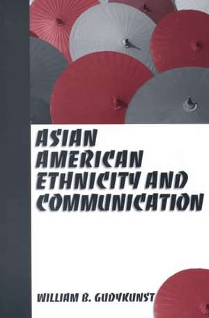 Asian American Ethnicity and Communication de William B. Gudykunst