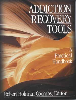 Addiction Recovery Tools: A Practical Handbook de Robert Holman Coombs