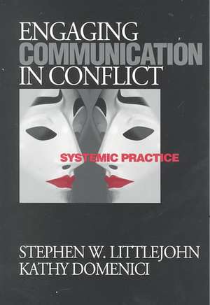 Engaging Communication in Conflict: Systemic Practice de Stephen W. Littlejohn