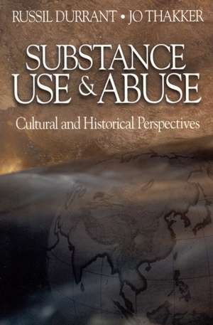 Substance Use and Abuse: Cultural and Historical Perspectives de Russil Durrant