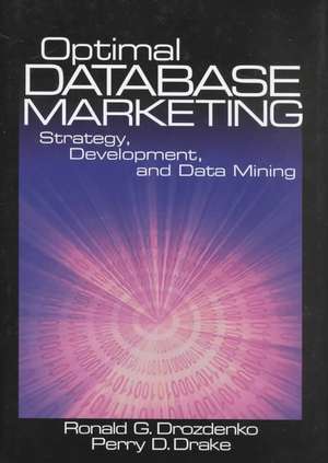 Optimal Database Marketing: Strategy, Development, and Data Mining de Ronald G. Drozdenko