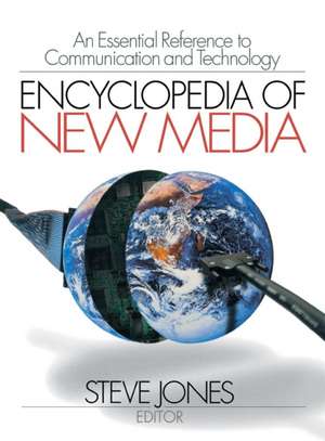 Encyclopedia of New Media: An Essential Reference to Communication and Technology de Steven Jones