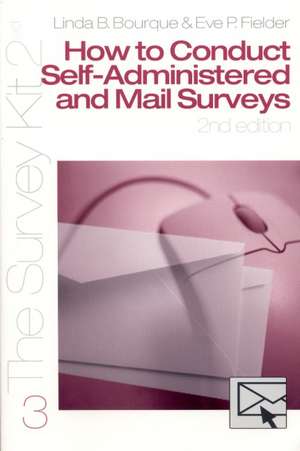 How to Conduct Self-Administered and Mail Surveys de Linda B. Bourque