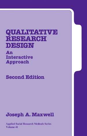 Qualitative Research Design: An Interactive Approach de Joseph A. Maxwell