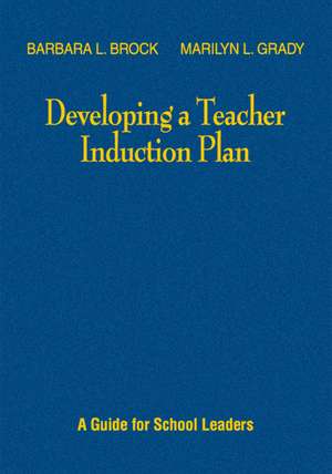 Developing a Teacher Induction Plan: A Guide for School Leaders de Barbara L. Brock