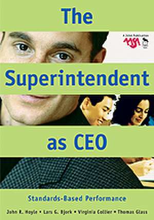 The Superintendent as CEO: Standards-Based Performance de John R. Hoyle