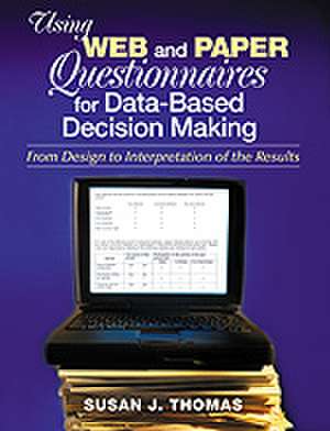 Using Web and Paper Questionnaires for Data-Based Decision Making: From Design to Interpretation of the Results de Susan J. Thomas