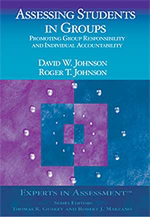 Assessing Students in Groups: Promoting Group Responsibility and Individual Accountability de Dianne Johnson