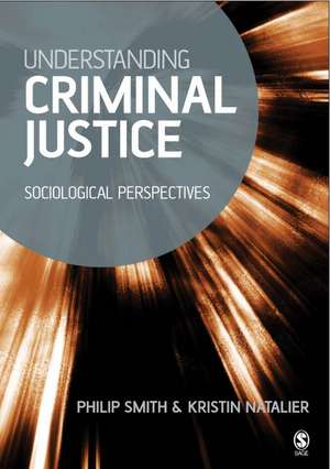 Understanding Criminal Justice: Sociological Perspectives de Philip D. Smith