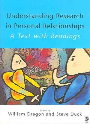 Understanding Research in Personal Relationships: A Text With Readings de William Dragon