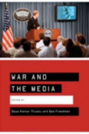 War and the Media: Reporting Conflict 24/7 de Daya Thussu