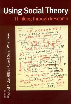 Using Social Theory: Thinking through Research de Michael Pryke