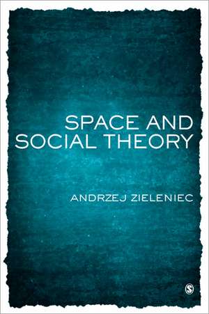 Space and Social Theory de Andrzej Zieleniec