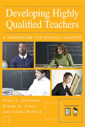 Developing Highly Qualified Teachers: A Handbook for School Leaders de Allan A. Glatthorn