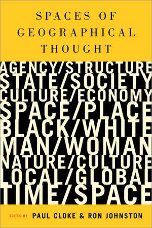 Spaces of Geographical Thought: Deconstructing Human Geography's Binaries de Paul J Cloke