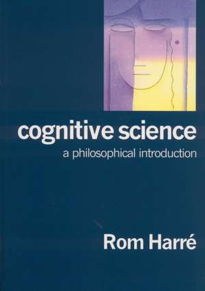 Cognitive Science: A Philosophical Introduction de Rom Harre