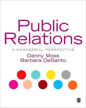 Public Relations: A Managerial Perspective de Danny Moss