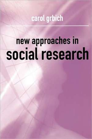 New Approaches in Social Research de Carol Grbich