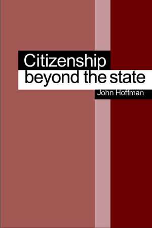 Citizenship Beyond the State de John Hoffman