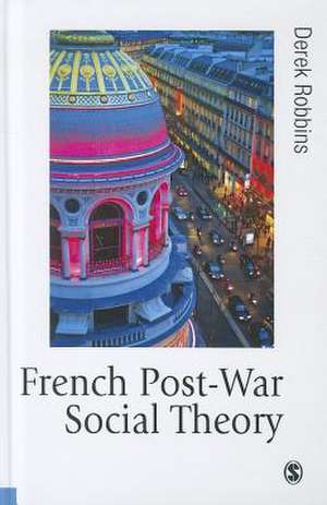 French Post-War Social Theory: International Knowledge Transfer de Derek Robbins