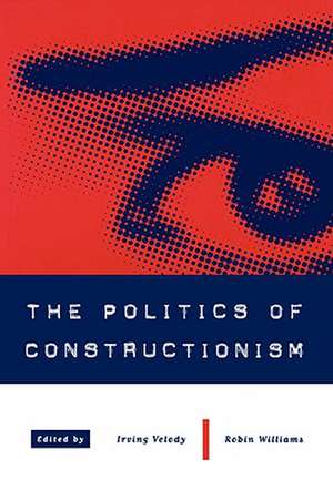 The Politics of Constructionism de Irving Velody