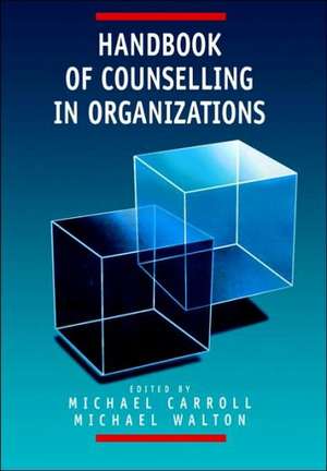 Handbook of Counselling in Organizations de Michael Carroll