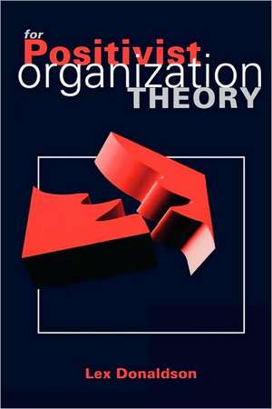 For Positivist Organization Theory de Lex Donaldson