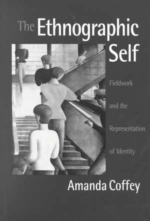 The Ethnographic Self: Fieldwork and the Representation of Identity de Amanda Coffey