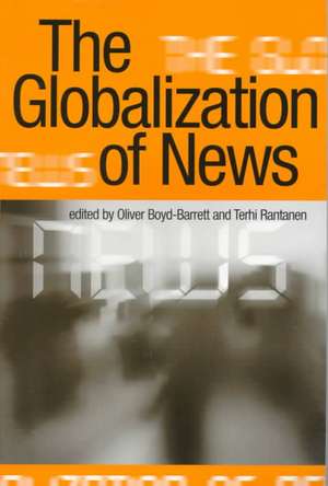 The Globalization of News de Oliver Boyd-Barrett