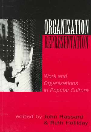 Organization-Representation: Work and Organizations in Popular Culture de John Hassard