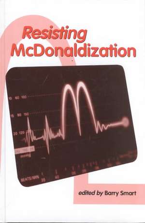 Resisting McDonaldization de Barry Smart