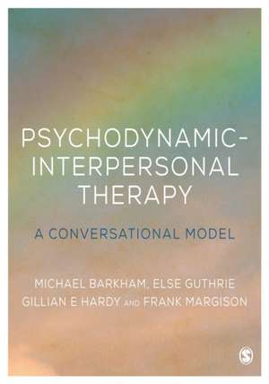 Psychodynamic-Interpersonal Therapy: A Conversational Model de Michael Barkham