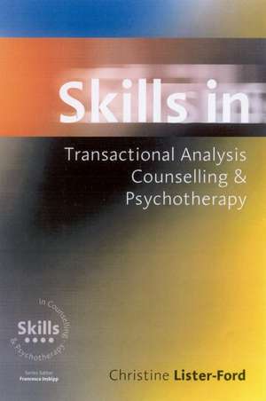 Skills in Transactional Analysis Counselling & Psychotherapy de Christine Lister-Ford