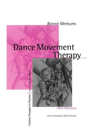 Dance Movement Therapy: A Creative Psychotherapeutic Approach de Bonnie Meekums