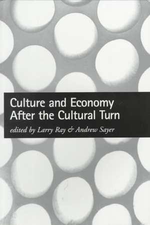 Culture and Economy After the Cultural Turn de Larry Ray