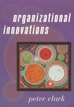 Organizational Innovations de Peter Clark