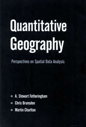 Quantitative Geography: Perspectives on Spatial Data Analysis de A Stewart Fotheringham