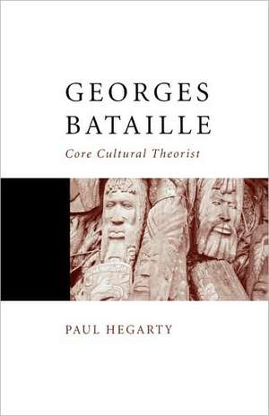 Georges Bataille: Core Cultural Theorist de Paul Hegarty