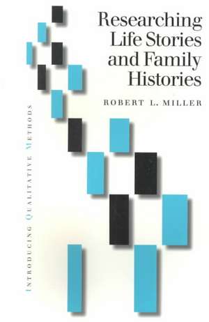 Researching Life Stories and Family Histories de Robert Lee Miller