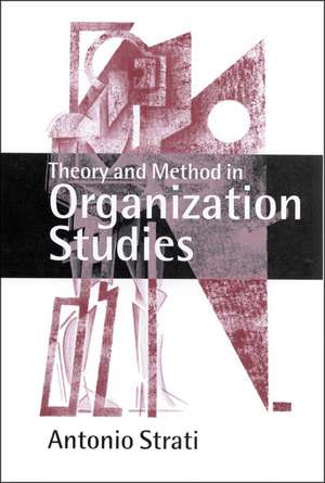 Theory and Method in Organization Studies: Paradigms and Choices de Antonio Strati