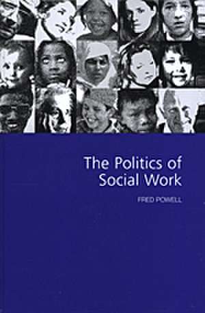 The Politics of Social Work de Fred W Powell