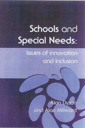 Schools and Special Needs: Issues of Innovation and Inclusion de Alan Dyson