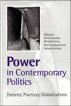 Power in Contemporary Politics: Theories, Practices, Globalizations de Henri J M Goverde