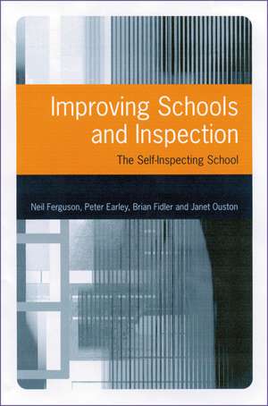 Improving Schools and Inspection: The Self-Inspecting School de Neil Ferguson